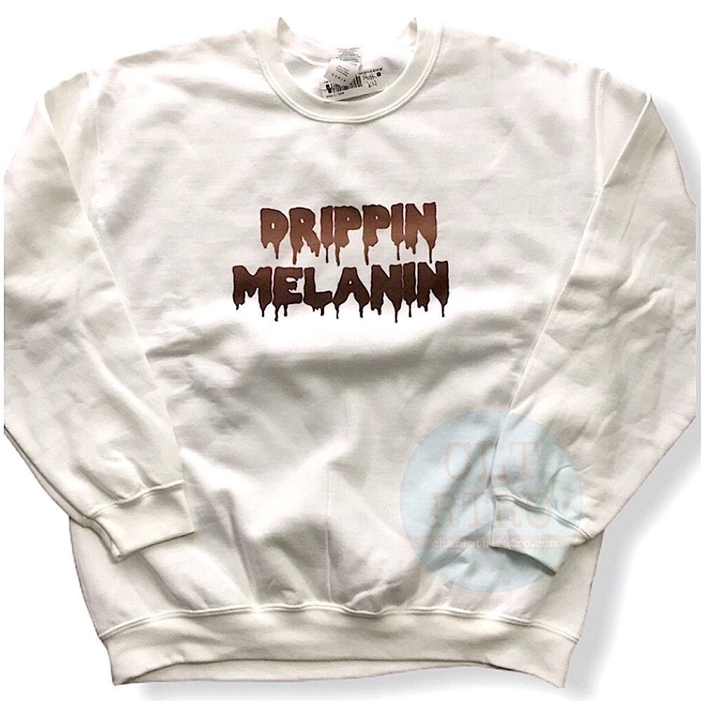 Drippin Melanin Sweatshirt